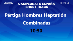 Campeonato de España Absoluto Short Track (Pértiga Heptatlón) 10:50