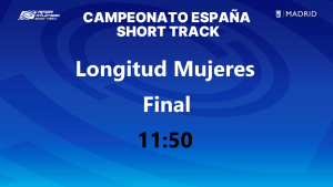 Campeonato de España Absoluto Short Track (Longitud mujeres) 11:50