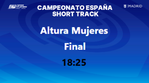 Campeonato de España Absoluto Short Track (Altura Mujeres) 18:25