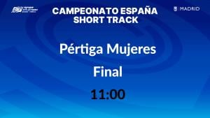 Campeonato de España Absoluto Short Track (Pértiga Mujeres) 11:00