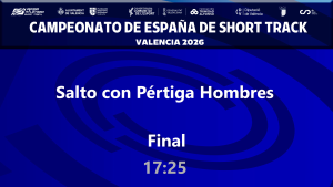 Campeonato de España de Short Track (Sábado 28 febrero tarde 17:50 - Pertiga Hombres FINAL)