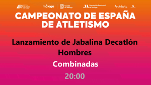 Campeonato de España - Málaga 2026 (Sábado, 25 julio - 20:00 Jabalina Decatlón Hombres) 
