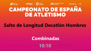 Campeonato de España - Málaga 2026 (Viernes, 24 julio - 10:10 Longitud Decatlón Hombres)