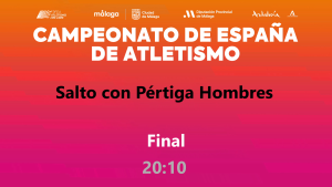 Campeonato de España - Málaga 2026 (Viernes, 24 julio - 20:10h Pértiga Hombres) 