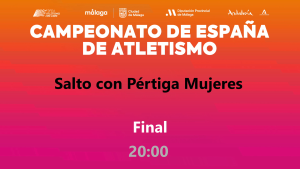 Campeonato de España - Málaga 2026 (Sábado, 25 julio - 20:00 Pértiga Mujeres) 
