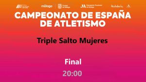Campeonato de España - Málaga 2026 (Viernes, 24 julio - 20:00h Triple Salto Mujeres) 
